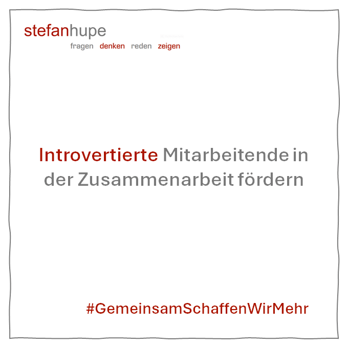 Introvertierte Mitarbeitende in der Zusammenarbeit fördern
