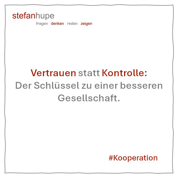 Vertrauen statt Kontrolle: Der Schlüssel zu einer besseren Gesellschaft