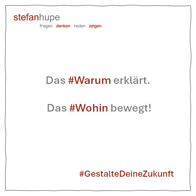 Das #Warum erklärt. Das #Wohin bewegt.