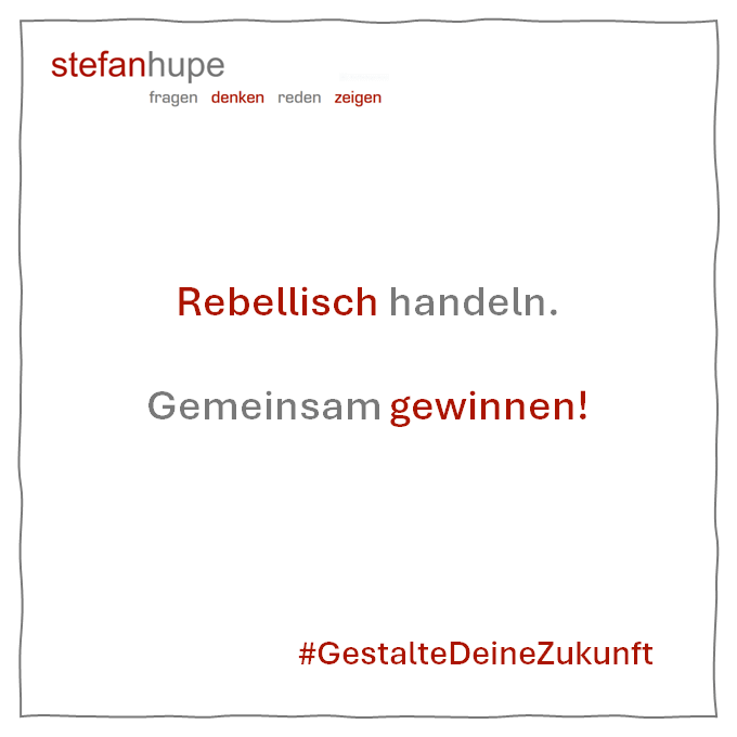Rebellisch handeln. Gemeinsam gewinnen!